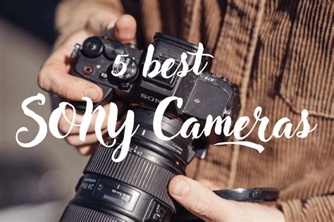 5 best Sony cameras - nepShoot