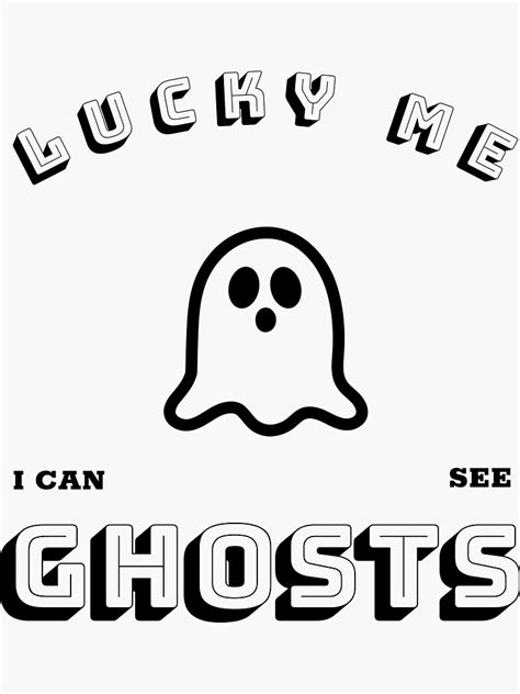 "lucky me i can see ghosts " Sticker by benzy31 | Redbubble