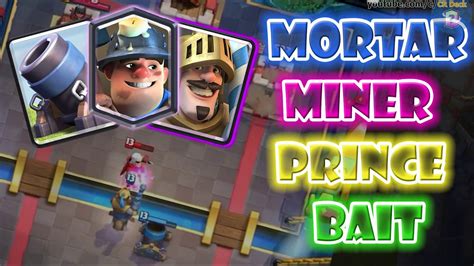 Mortar Miner Prince Bait Deck ☘️☘️☘️ Clash Royale Prince Mortar Miner ...