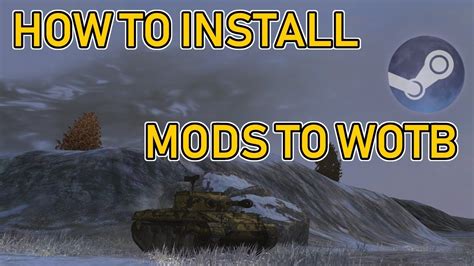 Installing Mods for WoTB | Steam Edition | Update Video - YouTube