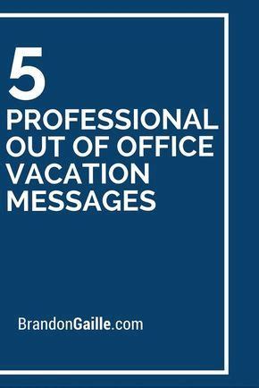 5 Professional Out Of Office Vacation Messages | Out of office message, Out of office email ...