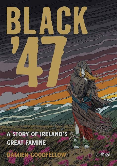 Black '47: A Story of Ireland's Great Famine (The O'Brien Press)