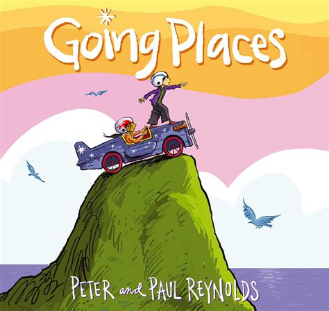 Going Places | Book by Paul A. Reynolds, Peter H. Reynolds | Official Publisher Page | Simon ...