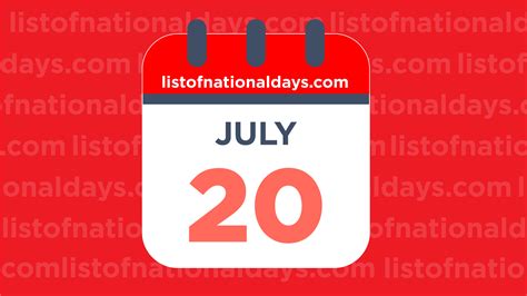 JULY 20TH: National Holidays,Observances & Famous Birthdays