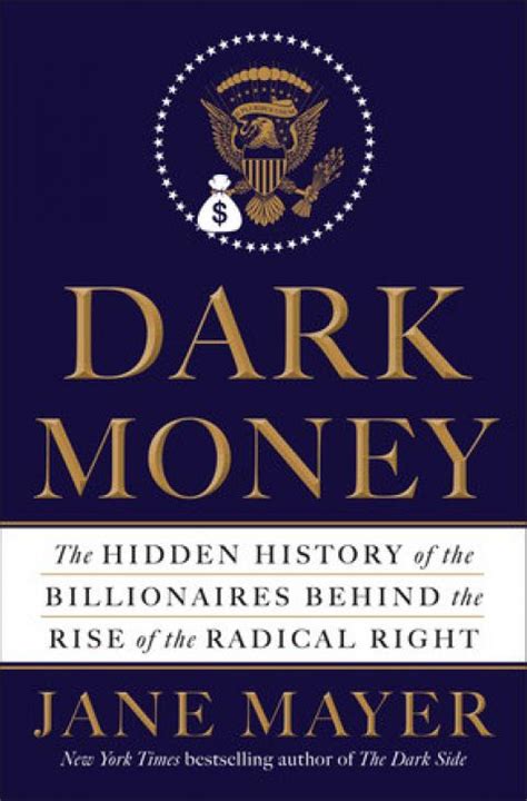 Dark Money The Hidden History of the Billionaires Behind the Rise of the Radical Right | Portside