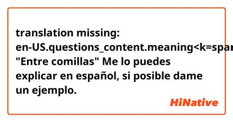 What is the meaning of ""Entre comillas" Me lo puedes explicar en español, si posible dame un ...