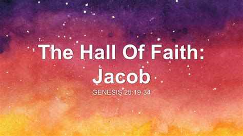 The Hall Of Faith: Jacob Sermon by Sermon Research Assistant, Genesis 25:19-34 - SermonCentral.com