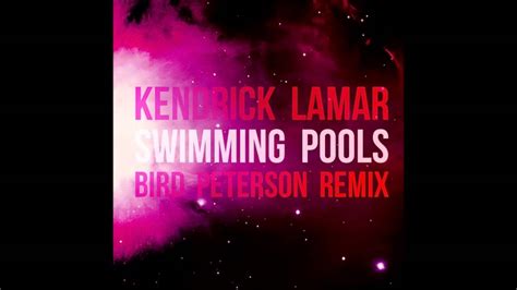 Kendrick Lamar Swimming Pools(Bird Peterson Remix) - YouTube