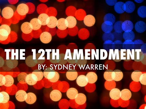 12th Amendment by Sydney Warren