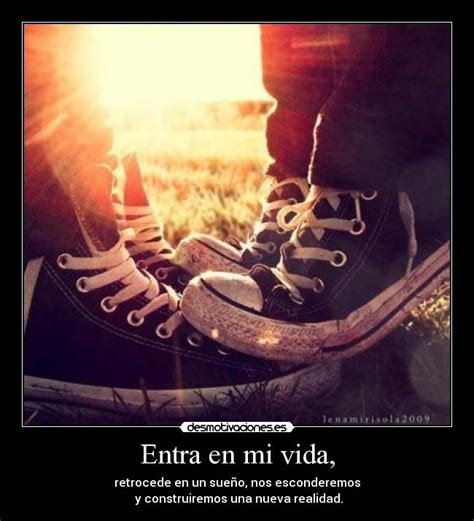 Entra en mi vida, | Desmotivaciones