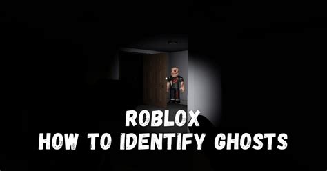 How to Identify Ghosts in Roblox Specter : r/RobloxSpecter