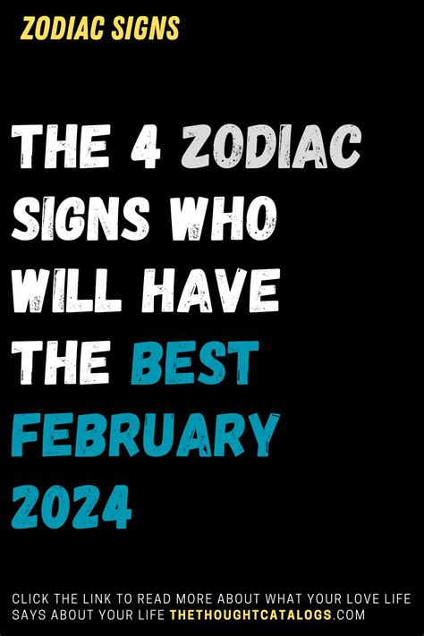 The 4 Zodiac Signs Who Will Have The Best February 2024