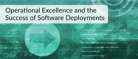 Operational Excellence and the Success of Software Deployments - DevOps.com