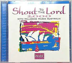 Hillsong - Shout To The Lord 2000 (1998, CD) | Discogs