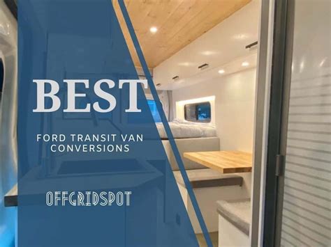 8 Inspiring Ford Transit Van Conversions (+ DIY Guide) | OffGridSpot.com