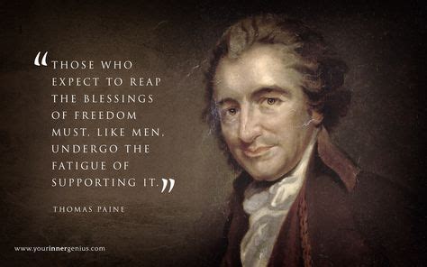 Thomas Paine on what it takes to reap the blessings of freedom. Are you willing to take ...