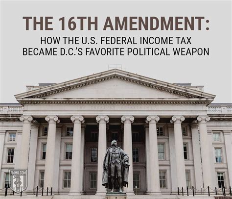 The 16th Amendment: How the U.S. Federal Income Tax Became D.C.’s ...