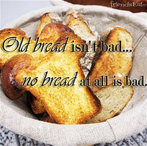 Break Bread Quotes Friends. QuotesGram