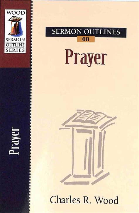 Sermon Outlines on Prayer by Charles R Wood | Koorong