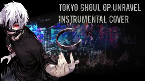 Tokyo Ghoul OP: Unravel Instrumental Cover [TAB in Description] - YouTube