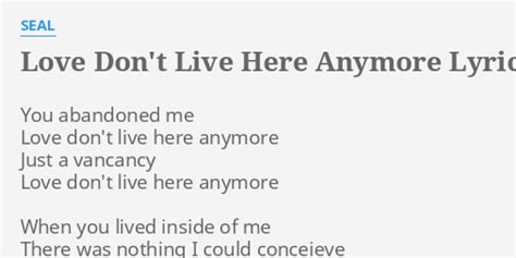 "LOVE DON'T LIVE HERE ANYMORE" LYRICS by SEAL: You abandoned me Love...