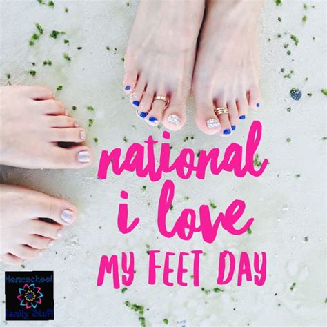 It's National I Love My Feet Day! It's a real national day (believe it ...