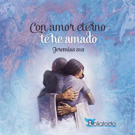 Con amor eterno te he amado | Textos biblicos de amor, Imágenes ...