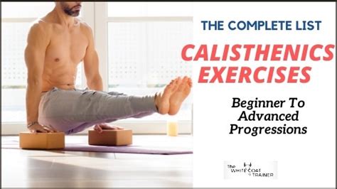 The Complete List of Calisthenic Exercises [Beginner to Advanced] - The White Coat Trainer