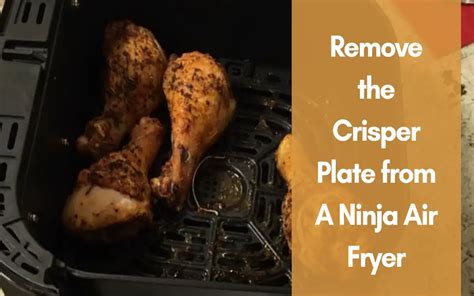 How Do You Remove The Crisper Plate From A Ninja Air Fryer? - Air Fryer Wizard