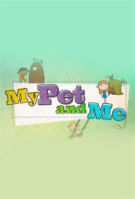 My Pet and Me: All Episodes - Trakt