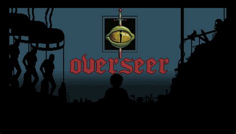 Overseer Windows game - IndieDB