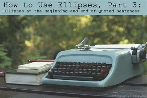 How to Use Ellipses, Part 3: Ellipses at the Beginning and End of ...