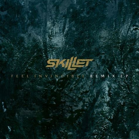 Skillet - Feel Invincible (Remix EP) Lyrics and Tracklist | Genius