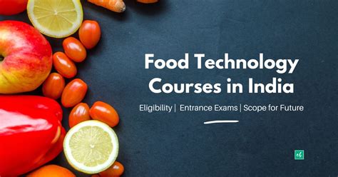 Food Technology Courses in India: Eligibility, Entrance Exams and Scope ...