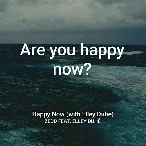 Are You Happy Now Quotes - ShortQuotes.cc