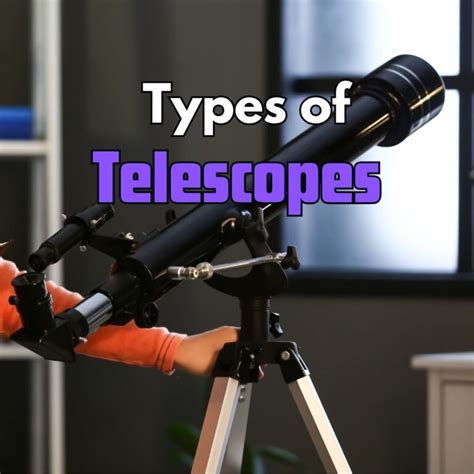 Types of Telescopes & Their Uses (w/ Expert Recommendations)