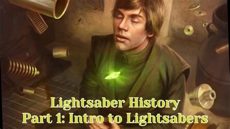 LORE | Light Saber History Part 1: Intro to lightsabers (Legends) - YouTube