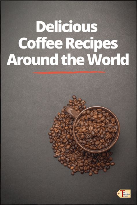 7 Coffee Recipes From Around the World to Make at Home - Two Traveling ...