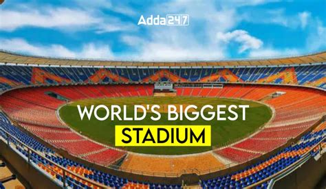 World's Biggest Stadium, Know the Names of Top 10