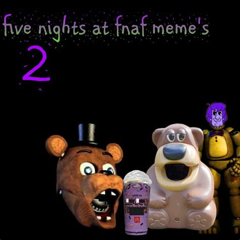 Five nights at meme's 2 by surracoenzoariel on DeviantArt