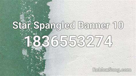 Star Spangled Banner 10 Roblox ID - Roblox music codes