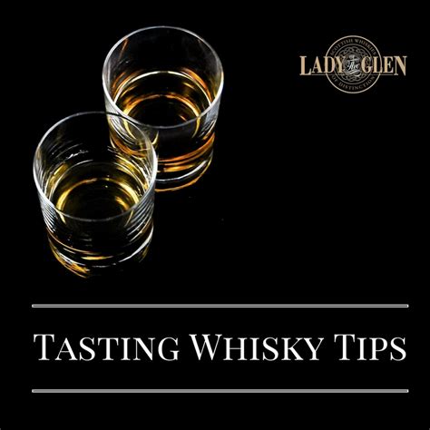 Tasting Whisky Tips | Lady of the Glen - Scottish Whiskies of Distinction