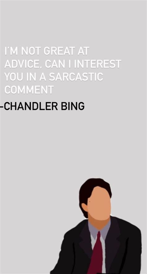 Chandler Quotes (FRIENDS) | Chandler bing quotes, Chandler quotes ...