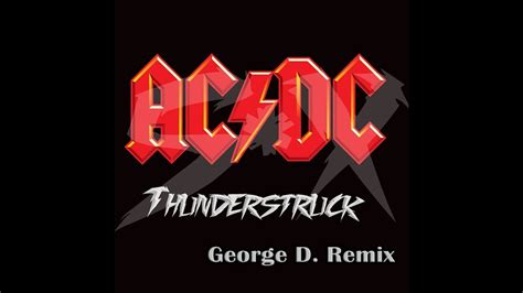 AC/DC - Thunderstruck - (George D. Remix) - YouTube