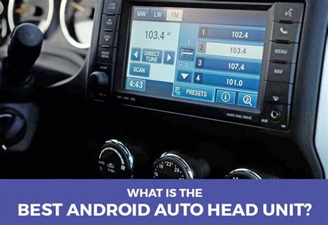 What Is The Best Android Auto Head Unit in 2021?