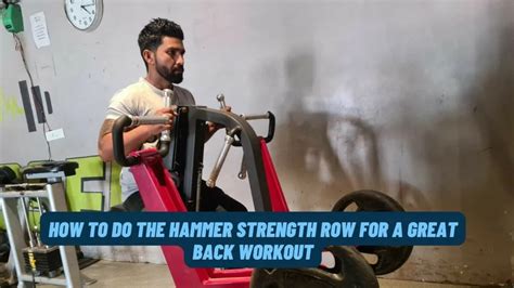 How to Do the Hammer Strength Row For An Amazing Back Workout - Barbell Rush