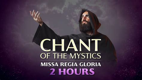 Chant of the Mystics: Missa Regia Gloria (2 hours) - Angelic Gregorian ...