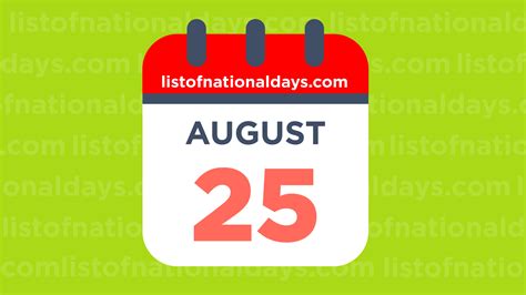 August 25th: National Holidays,Observances and Famous Birthdays