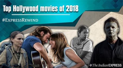 Top Hollywood movies of 2018: A Star is Born, Roma, The Quiet Place and ...