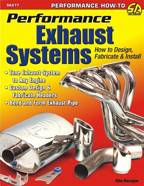 Performance Exhaust Systems: How to Design, Fabricate an Install